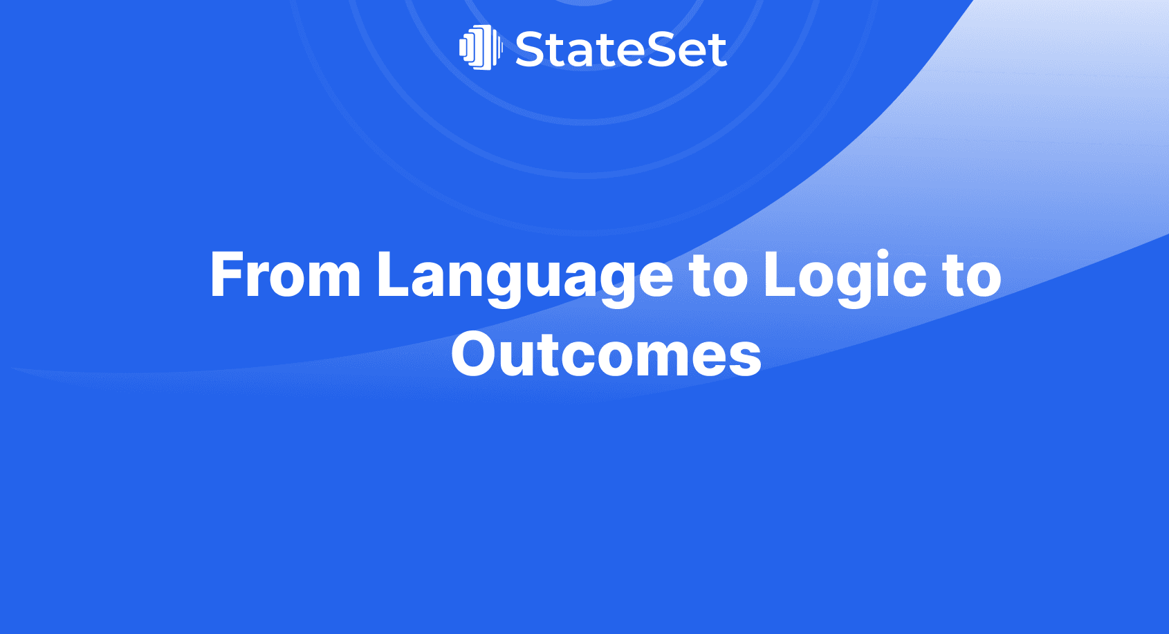 From Language to Logic to Outcomes