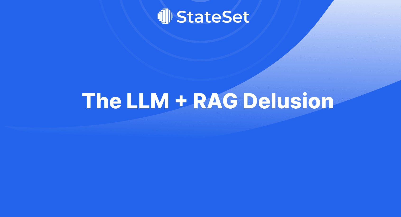 The LLM + RAG Delusion