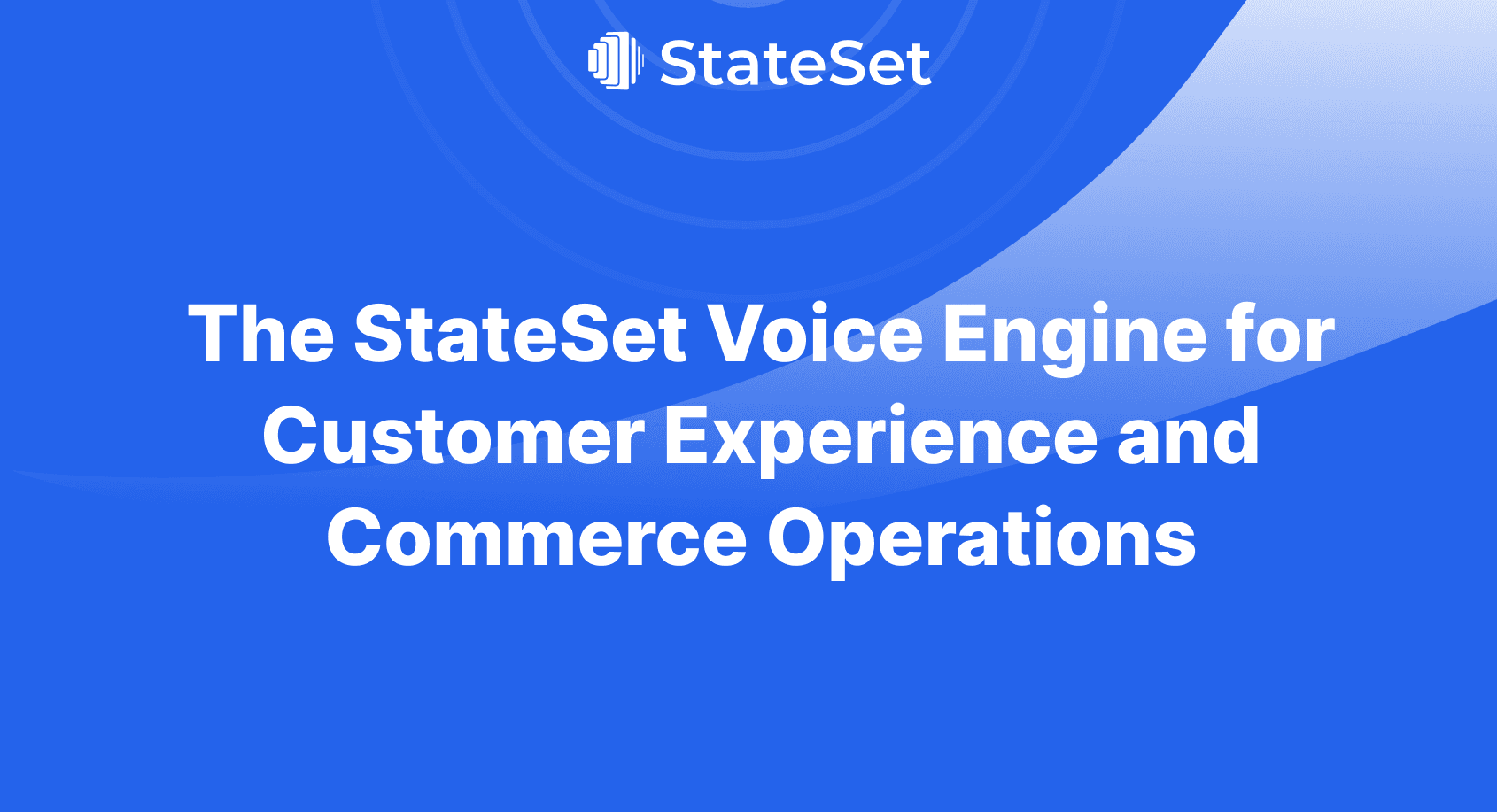 The StateSet Voice Engine for Customer Experience and Commerce Operations